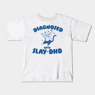 Diagnosed With Slay-DHD, Funny ADHD Shirt, Cat T Shirt, Dumb Y2k Kids T-Shirt